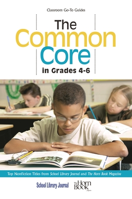 The Common Core in Grades 4-6: Top Nonfiction Titles from School Library Journal and the Horn Book Magazine - Sutton, Roger (Editor), and Grabarek, Daryl (Editor)