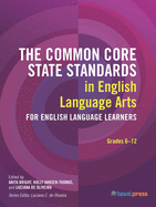 The Common Core State Standards in English Language Arts for English Language Learners, Grades 6-12