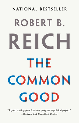 The Common Good - Reich, Robert B