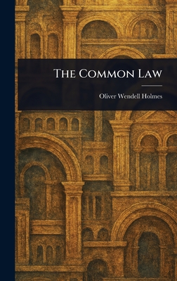 The Common Law - Holmes, Oliver Wendell