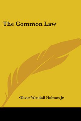 The Common Law - Holmes, Oliver Wendall, Jr.