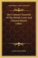 The Common Seaweeds of the British Coast and Channel Islands (1865)
