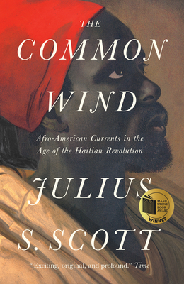 The Common Wind: Afro-American Currents in the Age of the Haitian Revolution - Scott, Julius S