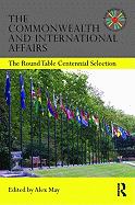 The Commonwealth and International Affairs: The Round Table Centennial Selection