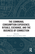The Communal Consumption Experience: Rituals, Exchange and the Business of Connection
