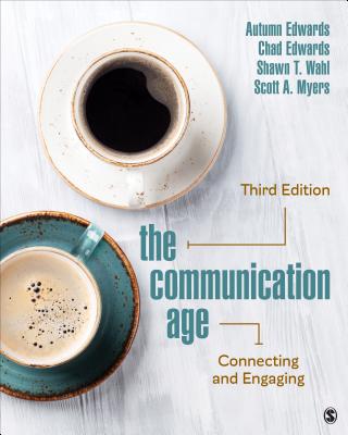 The Communication Age: Connecting and Engaging - Edwards, Autumn, and Edwards, Chad C, and Wahl, Shawn T