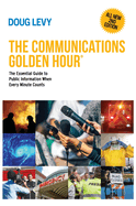 The Communications Golden Hour: The Essential Guide to Public Information When Every Minute Counts