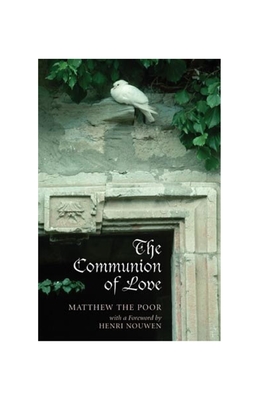 The Communion of Love - Matthew the Poor, and Matta, and Nouwen, Henri J M (Foreword by)