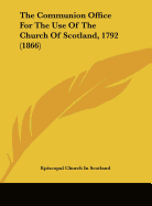 The Communion Office for the Use of the Church of Scotland, 1792 (1866)