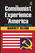 The Communist Experience in America: A Political and Social History