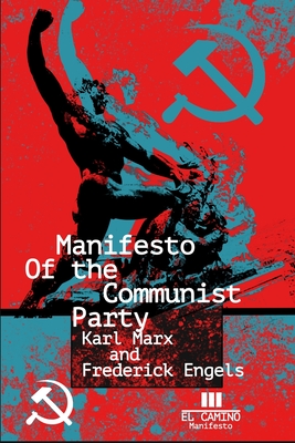 The Communist Manifesto - Engels, Friedrich, and Camino, El (Editor)