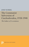 The Communist Subversion of Czechoslovakia, 1938-1948: The Failure of Co-existence