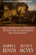 The Communist Uprisings of 1926-1927 in Indonesia: Key Documents