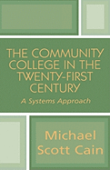 The Community College in the Twenty-First Century: A Systems Approach