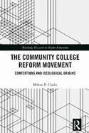 The Community College Reform Movement: Contentions and Ideological Origins