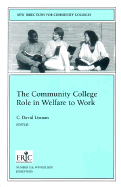 The Community College Role in Welfare to Work: New Directions for Community Colleges, Number 116