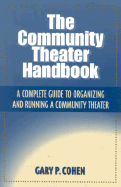 The Community Theater Handbook: A Complete Guide to Organizing and Running a Community Theater