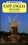 The Companion Guide to East Anglia - Seymour, John