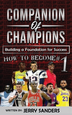 The Companion of Champions: Building a Foundation for Success - Sanders, Jerry