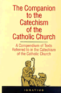 The Companion to the Catechism of the Catholic Church: A Compendium of Texts Referred to in the Catechism of the Catholic Church Including an Addendum for the Second Edition (1997)