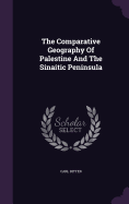 The Comparative Geography Of Palestine And The Sinaitic Peninsula