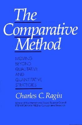 The Comparative Method: Moving Beyond Qualitative and Quantitative Strategies - Ragin, Charles C, Dr.