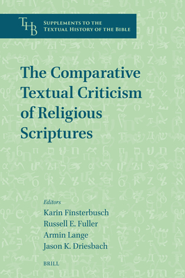 The Comparative Textual Criticism of Religious Scriptures - Finsterbusch, Karin, and Fuller, Russell, and Lange, Armin