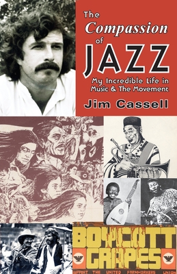 The Compassion of Jazz: My Incredible Life in Music & the Movement - Cassell, Jim