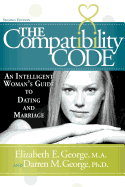 The Compatibility Code: An Intelligent Woman's Guide to Dating and Marriage. Second Edition