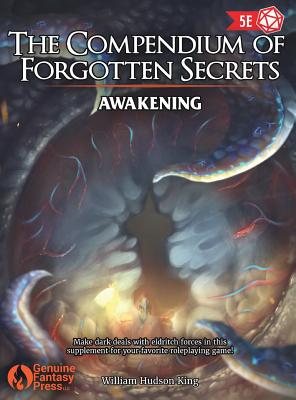 The Compendium of Forgotten Secrets: Awakening - King, William Hudson