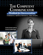 The Competent Communicator Workbook for Communication: Interpersonal, Business and Professional, Public Speaking