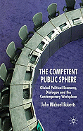The Competent Public Sphere: Global Political Economy, Dialogue, and the Contemporary Workplace