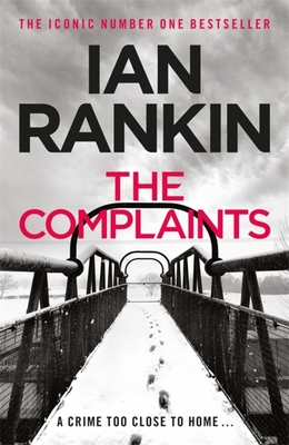 The Complaints: From the iconic #1 bestselling author of A SONG FOR THE DARK TIMES - Rankin, Ian