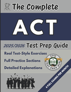 The Complete ACT Test Prep Guide: A complete overview with real test-style exercises, full practice sections, and detailed explanations to help you master every part successfully