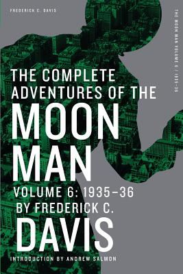 The Complete Adventures of the Moon Man, Volume 6: 1935-36 - Salmon, Andrew (Introduction by), and Davis, Frederick C