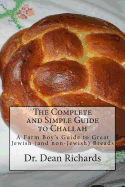 The Complete and Simple Guide to Challah: A Farm Boy's Guide to Great Jewish (and non-Jewish) Breads