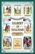 The Complete Annotated Gilbert & Sullivan: 20th Anniversary Edition