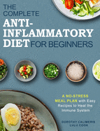 The Complete Anti-Inflammatory Diet Cookbook: 200 Fast and Simple Recipes for the Beginners