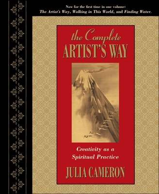 The Complete Artist's Way: Creativity as a Spiritual Practice - Cameron, Julia