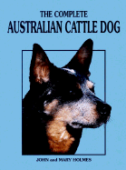 The complete Australian cattle dog