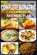 The Complete Bariatric Cookbook and Meal Plan: +100 Simple and Tasty Recipes for Lifelong Health