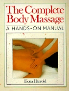 The Complete Body Massage: A Hands-On Manual - Harrold, Fiona, and Atkinson, Sue (Photographer)