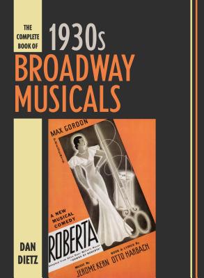 The Complete Book of 1930s Broadway Musicals - Dietz, Dan