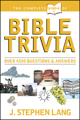 The Complete Book of Bible Trivia - Lang, J Stephen