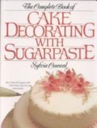 The Complete Book of Cake Decorating with Sugarpaste - Coward, Sylvia