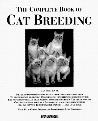 The Complete Book of Cat Breeding - Rice, DVM Dan