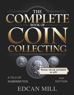 The Complete Book of Coin Collecting: A to Z of Numismatics.