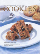 The Complete Book of Cookies: Hundreds of Quick and Easy Cookie Recipes, Perfectly Prepared