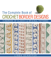 The Complete Book of Crochet Border Designs: Hundreds of Classic & Original Patterns - Schapper, Linda P