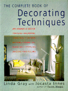 The Complete Book of Decorating Techniques - Gray, Linda, and Innes, Jocasta